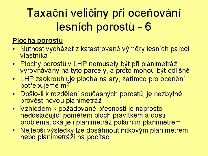 Taxační veličiny při oceňování lesních porostů - 6 Plocha porostu • Nutnost vycházet z