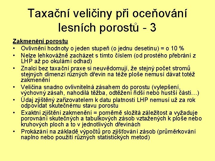 Taxační veličiny při oceňování lesních porostů - 3 Zakmenění porostu • Ovlivnění hodnoty o