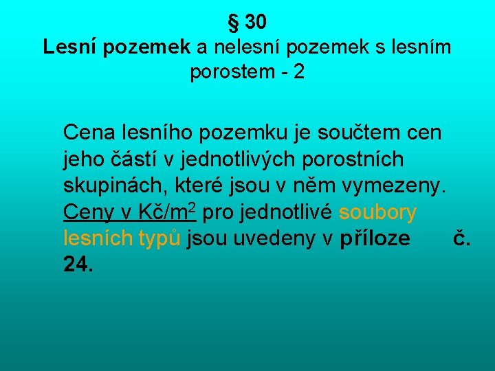 § 30 Lesní pozemek a nelesní pozemek s lesním porostem - 2 Cena lesního