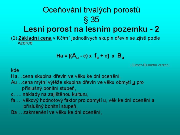 Oceňování trvalých porostů § 35 Lesní porost na lesním pozemku - 2 (2) Základní