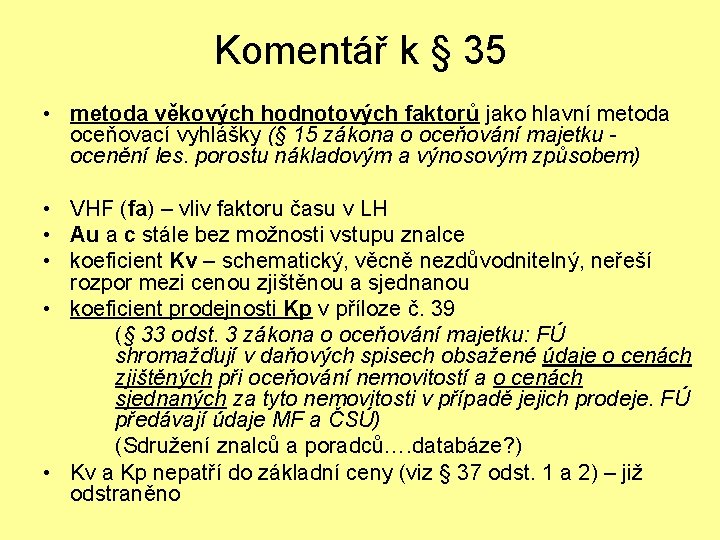 Komentář k § 35 • metoda věkových hodnotových faktorů jako hlavní metoda oceňovací vyhlášky