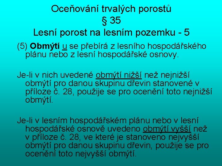 Oceňování trvalých porostů § 35 Lesní porost na lesním pozemku - 5 (5) Obmýtí