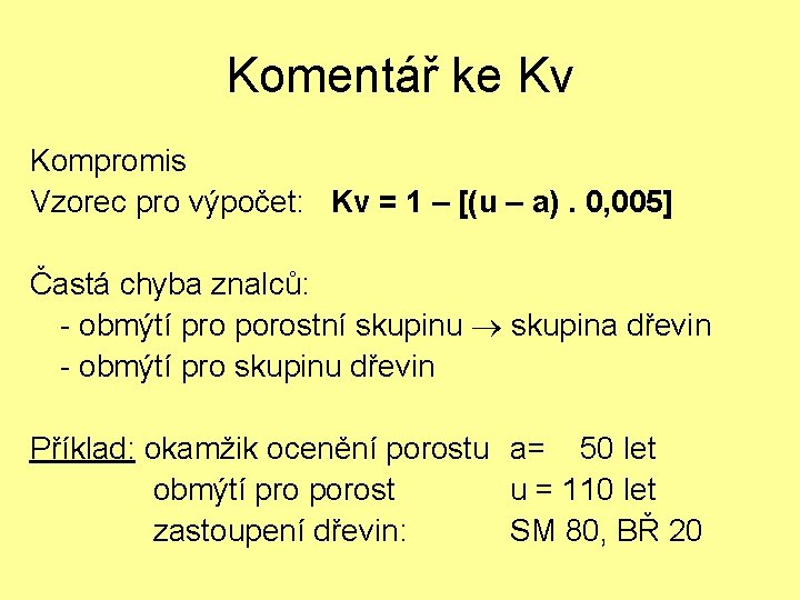 Komentář ke Kv Kompromis Vzorec pro výpočet: Kv = 1 – [(u – a).