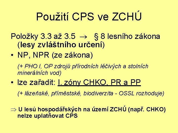 Použití CPS ve ZCHÚ Položky 3. 3 až 3. 5 § 8 lesního zákona