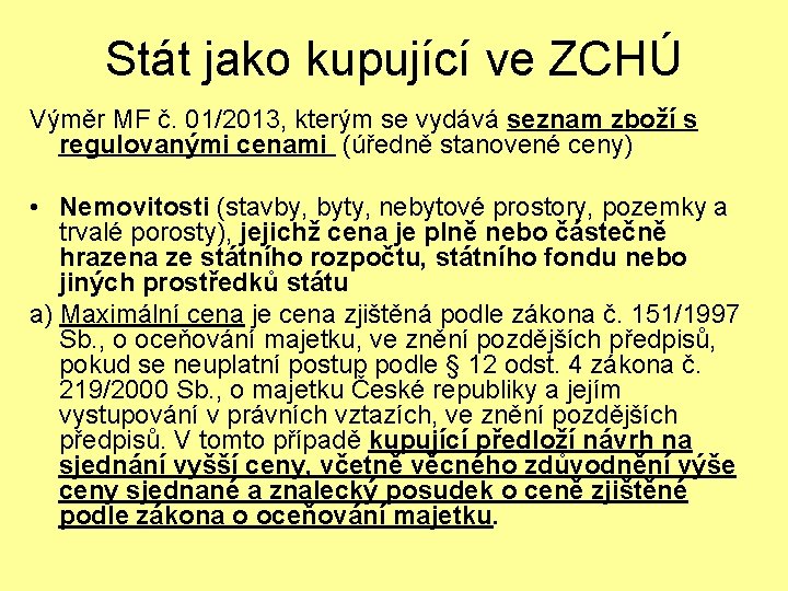 Stát jako kupující ve ZCHÚ Výměr MF č. 01/2013, kterým se vydává seznam zboží