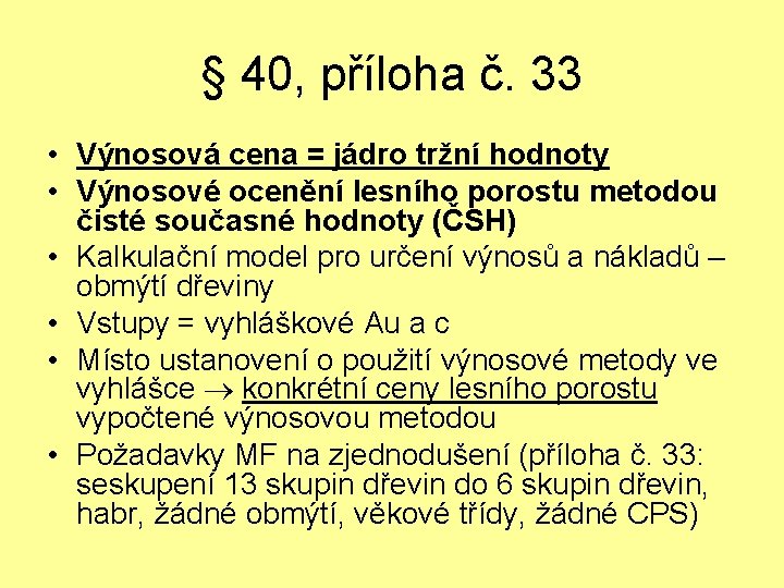 § 40, příloha č. 33 • Výnosová cena = jádro tržní hodnoty • Výnosové