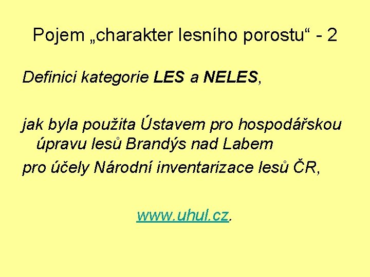 Pojem „charakter lesního porostu“ - 2 Definici kategorie LES a NELES, jak byla použita