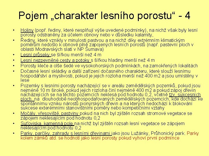 Pojem „charakter lesního porostu“ - 4 • • • Holiny (popř. řediny, které nesplňují