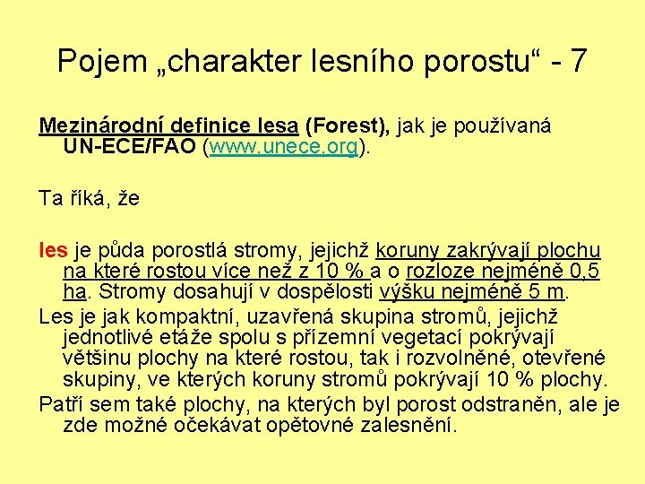 Pojem „charakter lesního porostu“ - 7 Mezinárodní definice lesa (Forest), jak je používaná UN-ECE/FAO