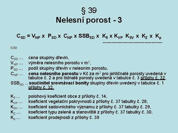 § 39 Nelesní porost - 3 CSD = VNP x PSD x CNP x