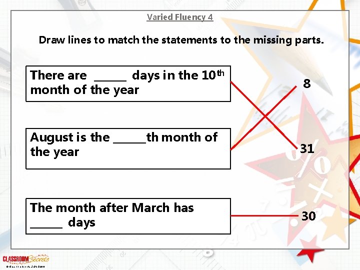 Varied Fluency 4 Draw lines to match the statements to the missing parts. There