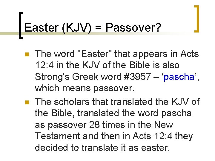Easter (KJV) = Passover? n n The word "Easter" that appears in Acts 12: