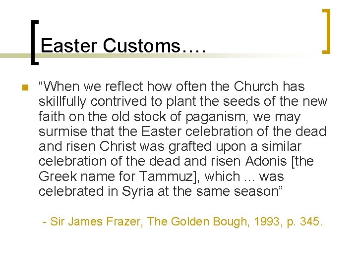 Easter Customs…. n “When we reflect how often the Church has skillfully contrived to