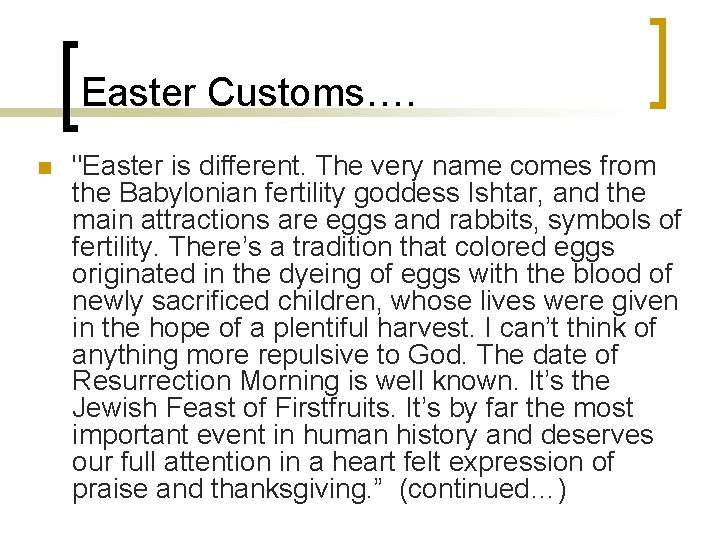 Easter Customs…. n "Easter is different. The very name comes from the Babylonian fertility