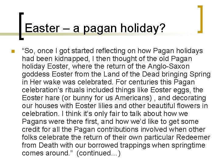 Easter – a pagan holiday? n “So, once I got started reflecting on how