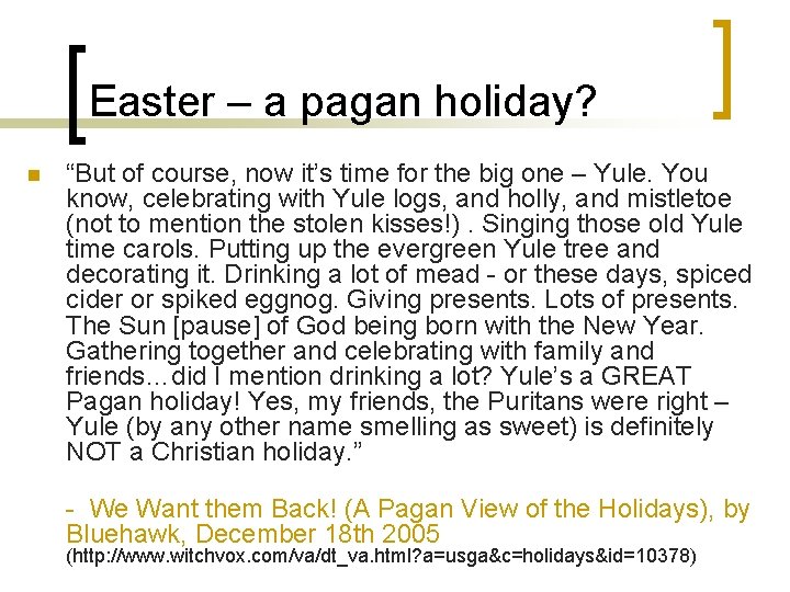 Easter – a pagan holiday? n “But of course, now it’s time for the