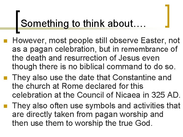 Something to think about…. n n n However, most people still observe Easter, not