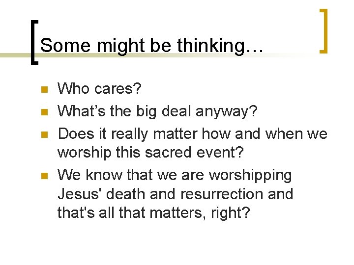 Some might be thinking… n n Who cares? What’s the big deal anyway? Does