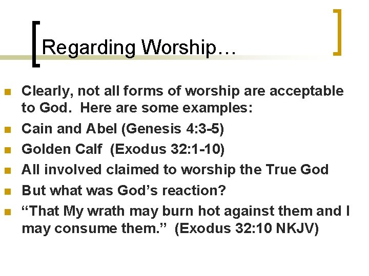 Regarding Worship… n n n Clearly, not all forms of worship are acceptable to