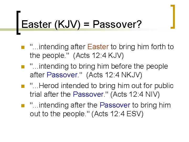 Easter (KJV) = Passover? n n ". . . intending after Easter to bring