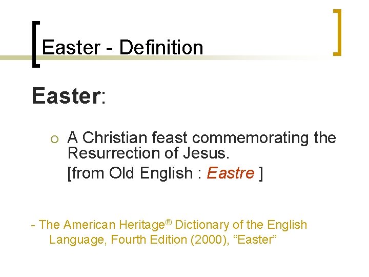 Easter - Definition Easter: ¡ A Christian feast commemorating the Resurrection of Jesus. [from