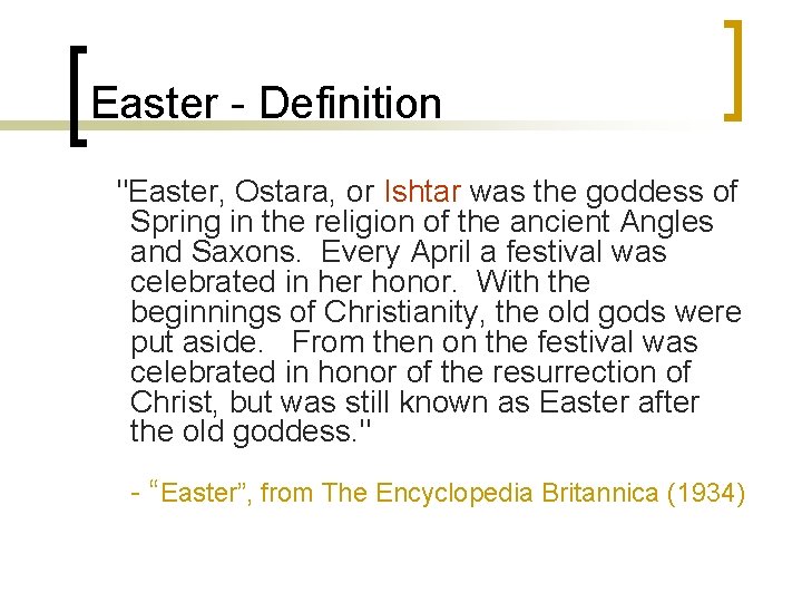 Easter - Definition "Easter, Ostara, or Ishtar was the goddess of Spring in the
