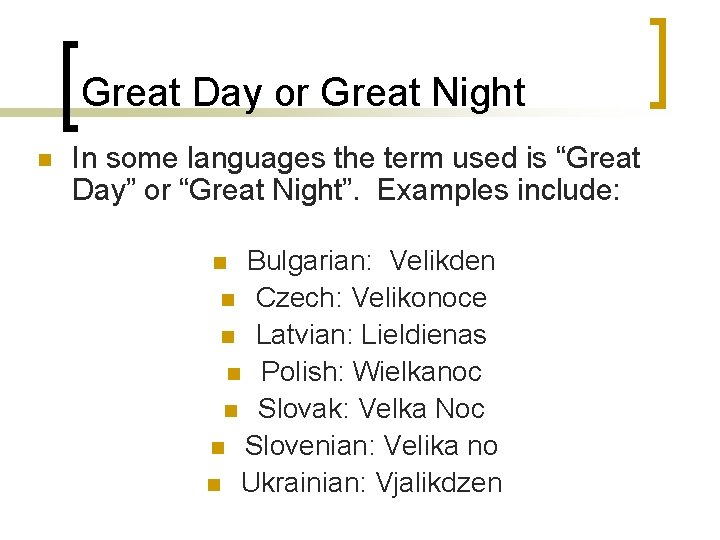 Great Day or Great Night n In some languages the term used is “Great