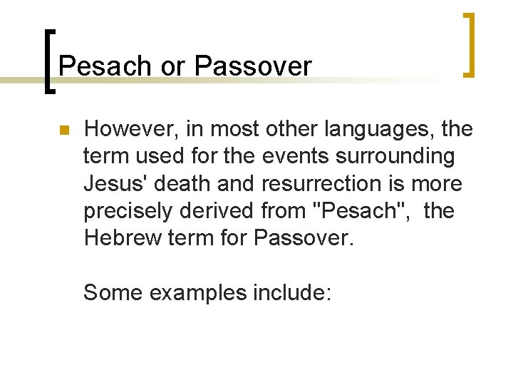 Pesach or Passover n However, in most other languages, the term used for the