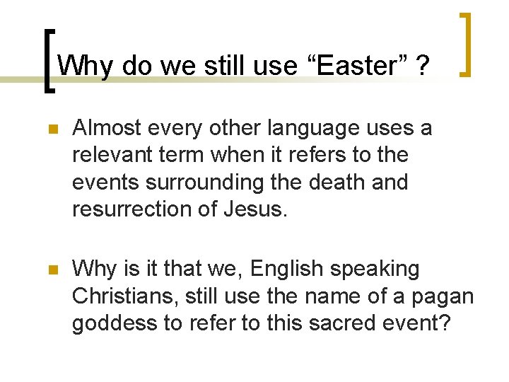 Why do we still use “Easter” ? n Almost every other language uses a