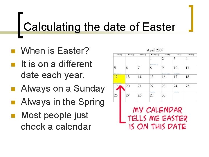 Calculating the date of Easter n n n When is Easter? It is on