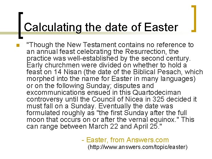 Calculating the date of Easter n "Though the New Testament contains no reference to