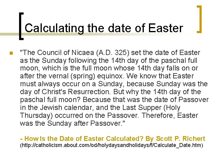 Calculating the date of Easter n "The Council of Nicaea (A. D. 325) set