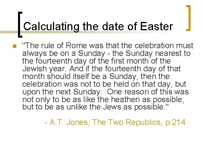 Calculating the date of Easter n "The rule of Rome was that the celebration