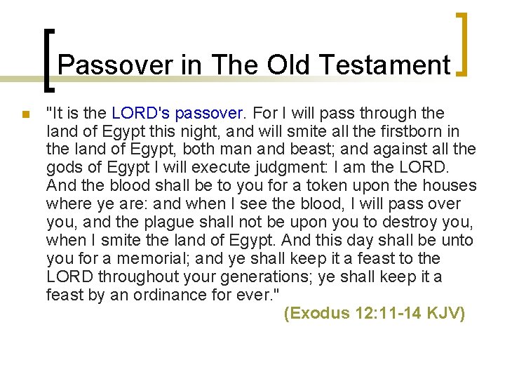 Passover in The Old Testament n "It is the LORD's passover. For I will