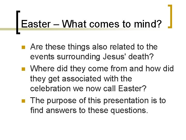 Easter – What comes to mind? n n n Are these things also related