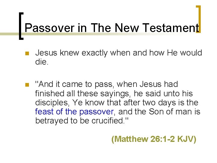 Passover in The New Testament n Jesus knew exactly when and how He would