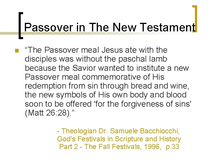 Passover in The New Testament n “The Passover meal Jesus ate with the disciples