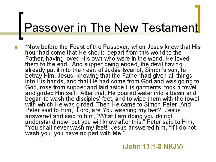 Passover in The New Testament n “Now before the Feast of the Passover, when