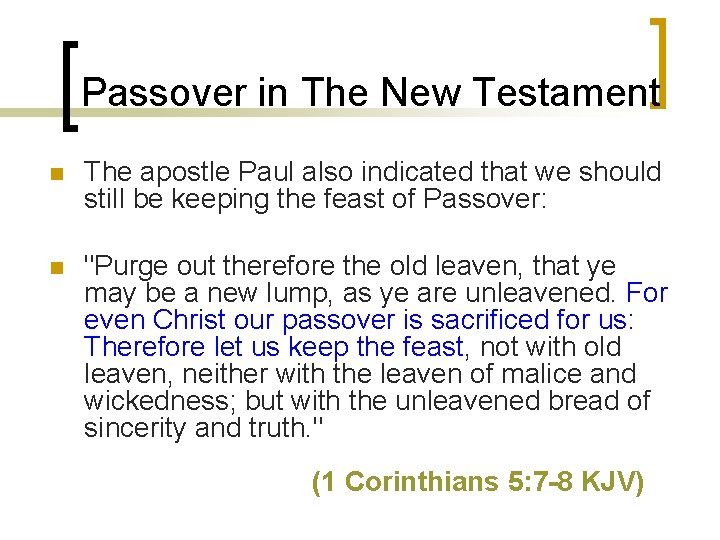 Passover in The New Testament n The apostle Paul also indicated that we should