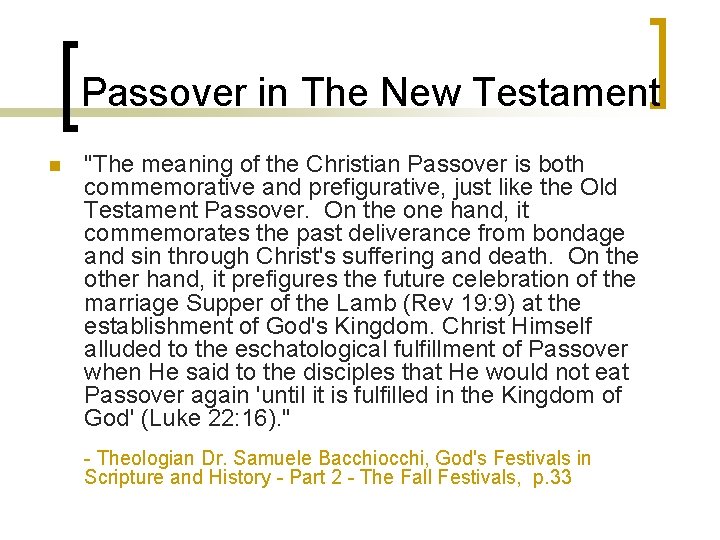 Passover in The New Testament n "The meaning of the Christian Passover is both