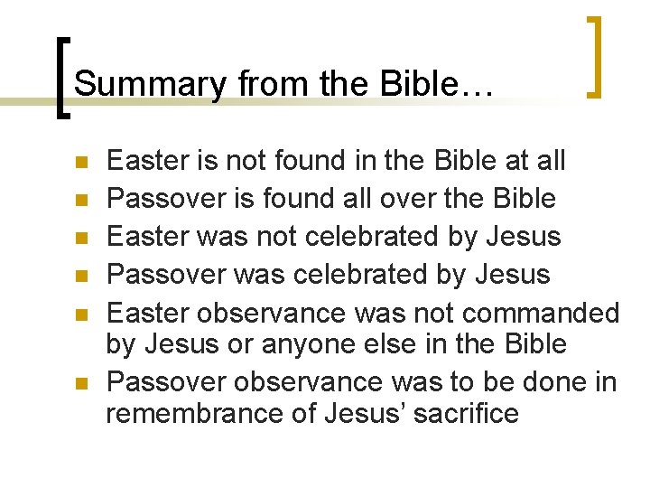 Summary from the Bible… n n n Easter is not found in the Bible