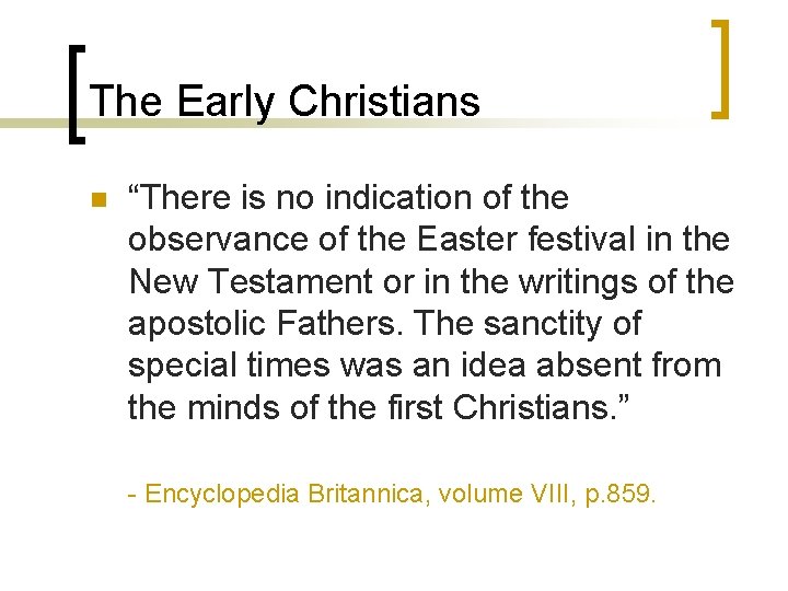 The Early Christians n “There is no indication of the observance of the Easter