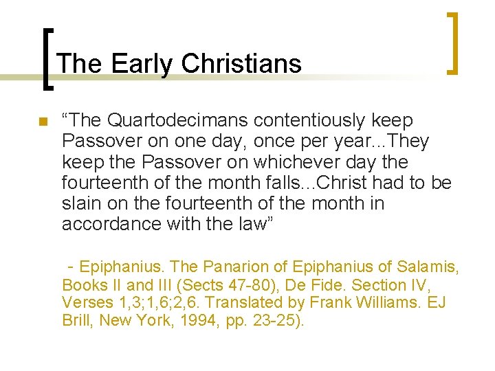 The Early Christians n “The Quartodecimans contentiously keep Passover on one day, once per