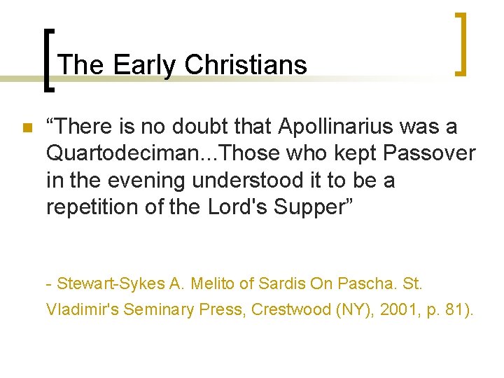 The Early Christians n “There is no doubt that Apollinarius was a Quartodeciman. .