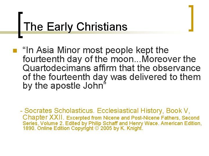 The Early Christians n “In Asia Minor most people kept the fourteenth day of