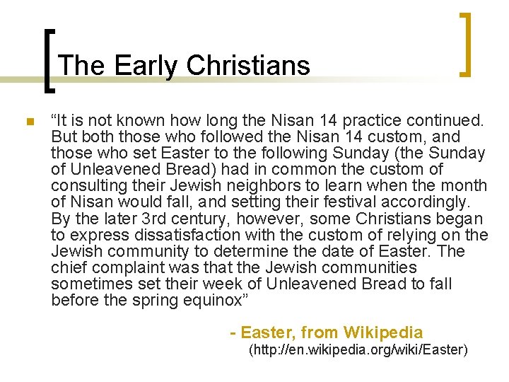 The Early Christians n “It is not known how long the Nisan 14 practice