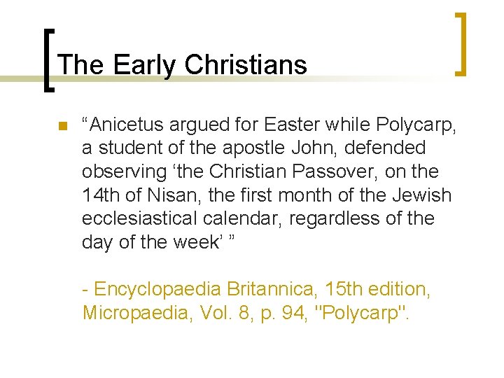 The Early Christians n “Anicetus argued for Easter while Polycarp, a student of the