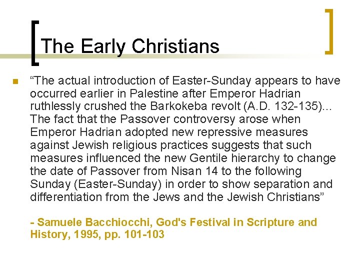 The Early Christians n “The actual introduction of Easter-Sunday appears to have occurred earlier