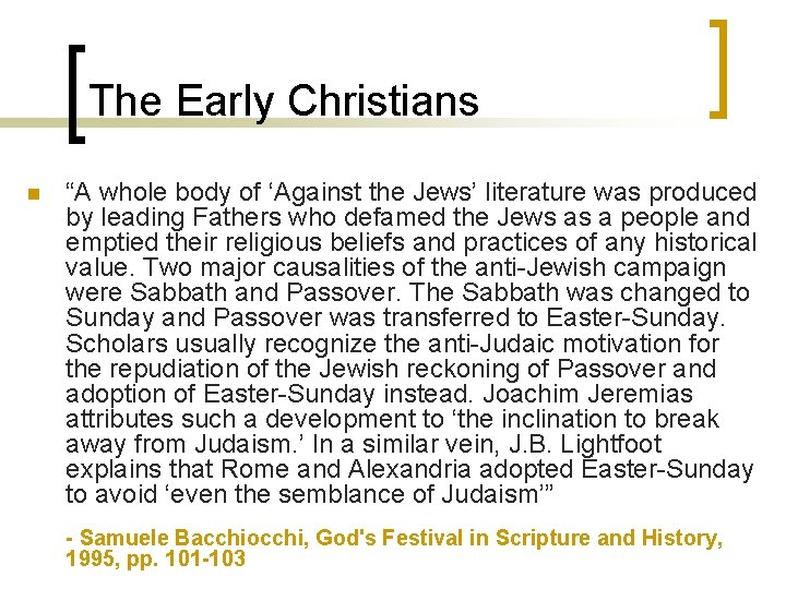 The Early Christians n “A whole body of ‘Against the Jews’ literature was produced