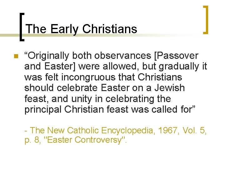 The Early Christians n “Originally both observances [Passover and Easter] were allowed, but gradually